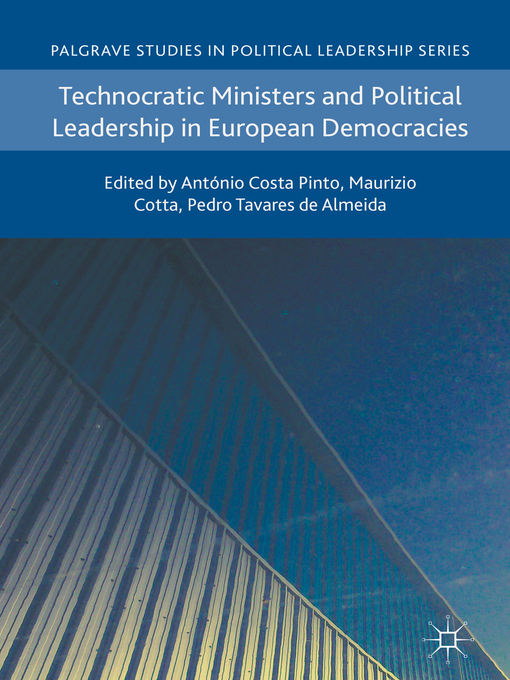 Title details for Technocratic Ministers and Political Leadership in European Democracies by António Costa Pinto - Available